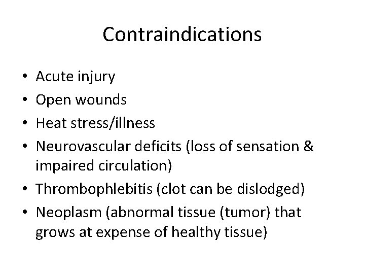 Contraindications Acute injury Open wounds Heat stress/illness Neurovascular deficits (loss of sensation & impaired