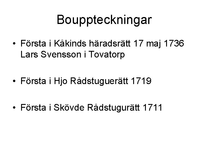 Bouppteckningar • Första i Kåkinds häradsrätt 17 maj 1736 Lars Svensson i Tovatorp •