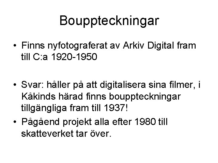 Bouppteckningar • Finns nyfotograferat av Arkiv Digital fram till C: a 1920 -1950 •