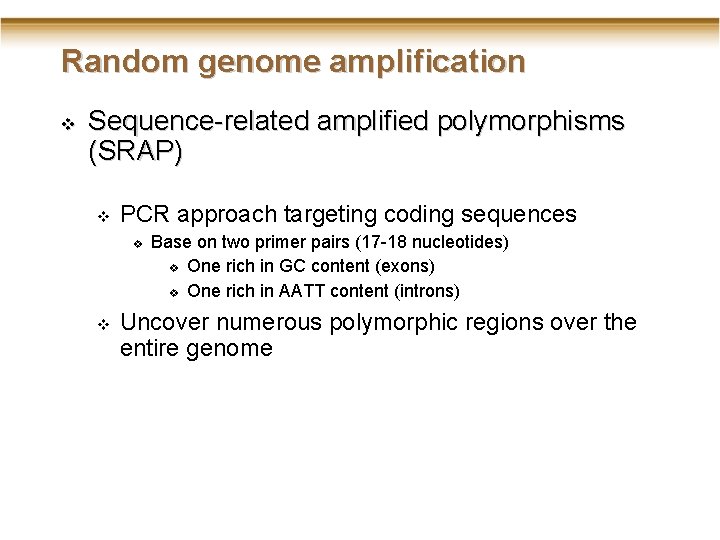 Random genome amplification v Sequence-related amplified polymorphisms (SRAP) v PCR approach targeting coding sequences