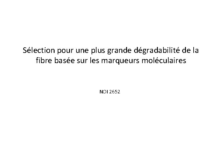 Sélection pour une plus grande dégradabilité de la fibre basée sur les marqueurs moléculaires