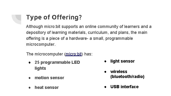 Type of Offering? Although micro: bit supports an online community of learners and a