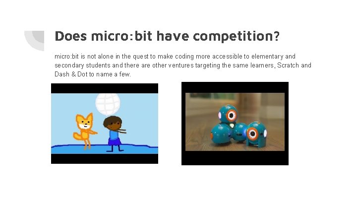 Does micro: bit have competition? micro: bit is not alone in the quest to
