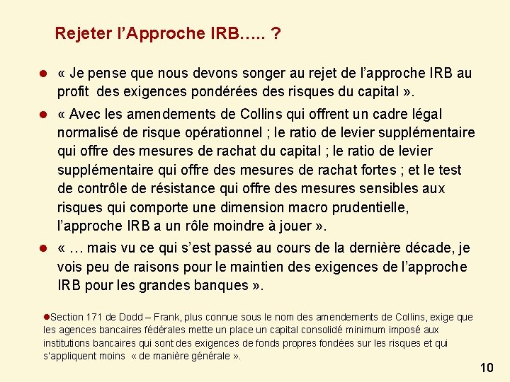 Rejeter l’Approche IRB…. . ? l « Je pense que nous devons songer au