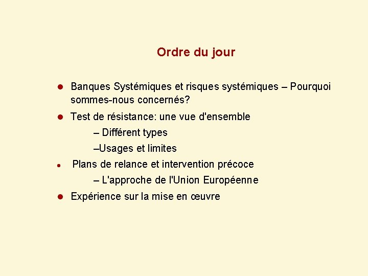 Ordre du jour l Banques Systémiques et risques systémiques – Pourquoi sommes-nous concernés? l