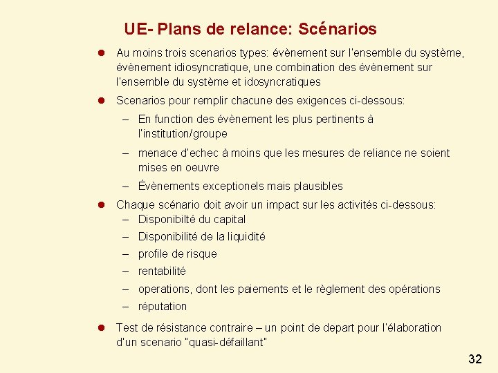 UE- Plans de relance: Scénarios l Au moins trois scenarios types: évènement sur l’ensemble