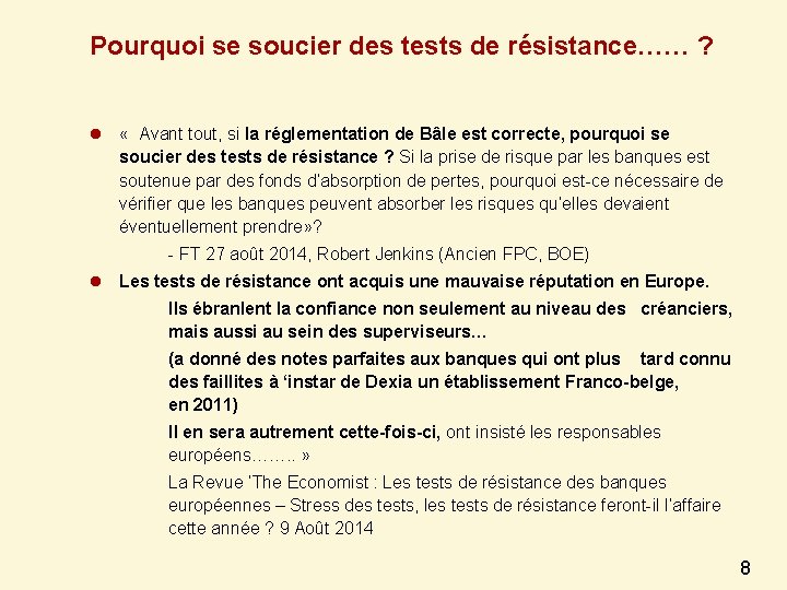 Pourquoi se soucier des tests de résistance…… ? l « Avant tout, si la