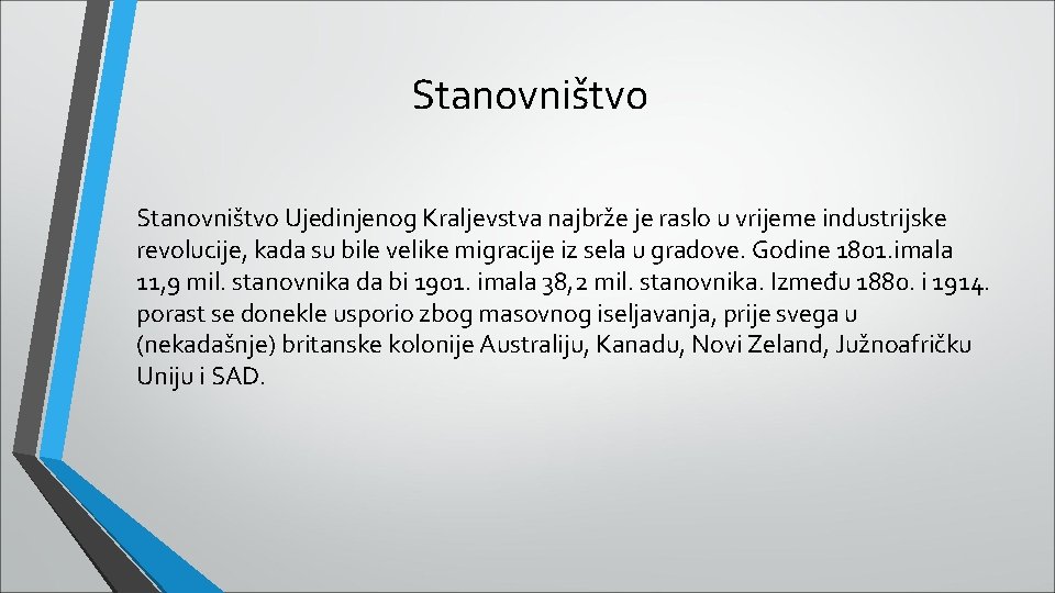 Stanovništvo Ujedinjenog Kraljevstva najbrže je raslo u vrijeme industrijske revolucije, kada su bile velike