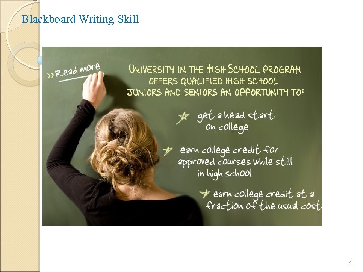 Blackboard Writing Skill i. Legibility ( Easy to read ): A legible handwritin 21
