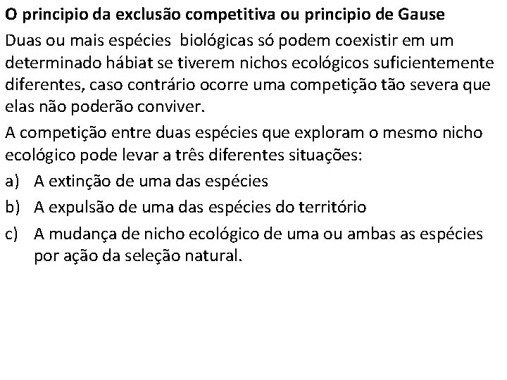 O principio da exclusão competitiva ou principio de Gause Duas ou mais espécies biológicas