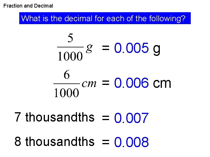 Fraction and Decimal What is the decimal for each of the following? = 0.