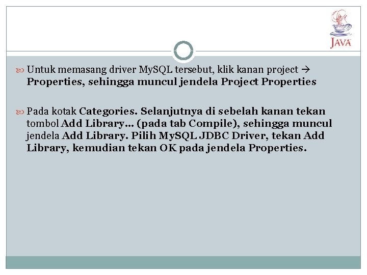  Untuk memasang driver My. SQL tersebut, klik kanan project Properties, sehingga muncul jendela