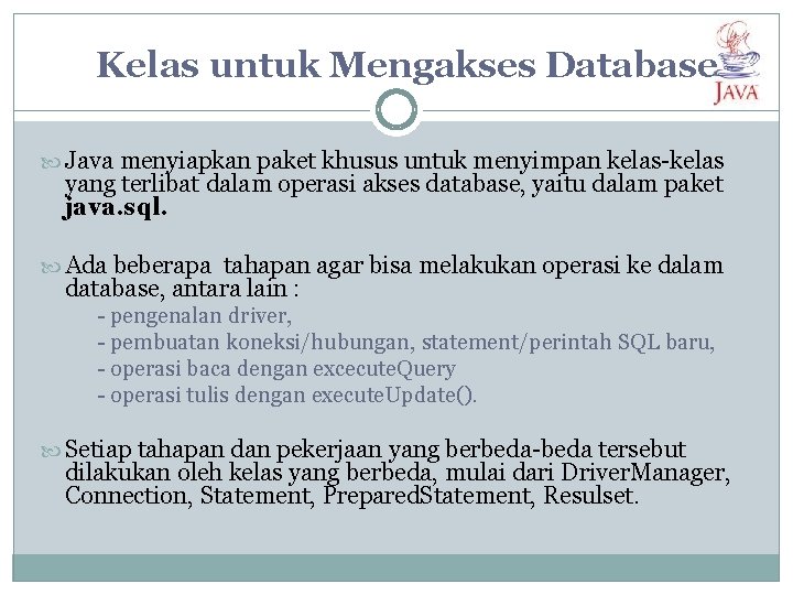 Kelas untuk Mengakses Database Java menyiapkan paket khusus untuk menyimpan kelas-kelas yang terlibat dalam