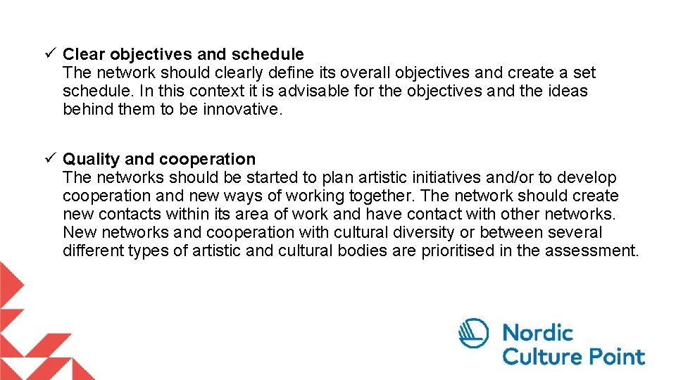  ü Clear objectives and schedule The network should clearly define its overall objectives