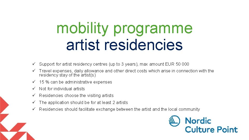 mobility programme artist residencies ü Support for artist residency centres (up to 3 years),