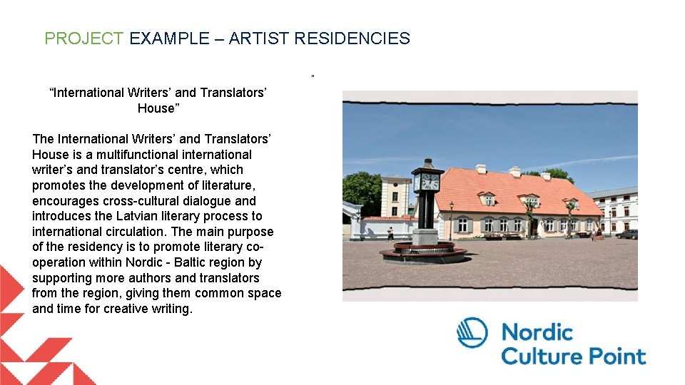 PROJECT EXAMPLE – ARTIST RESIDENCIES “International Writers’ and Translators’ House” The International Writers’ and