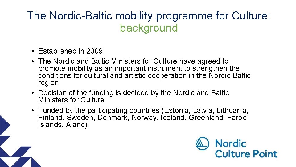 The Nordic-Baltic mobility programme for Culture: background • Established in 2009 • The Nordic