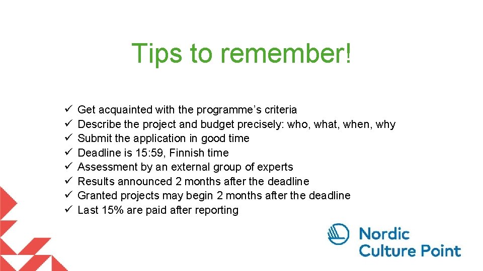 Tips to remember! ü ü ü ü Get acquainted with the programme’s criteria Describe