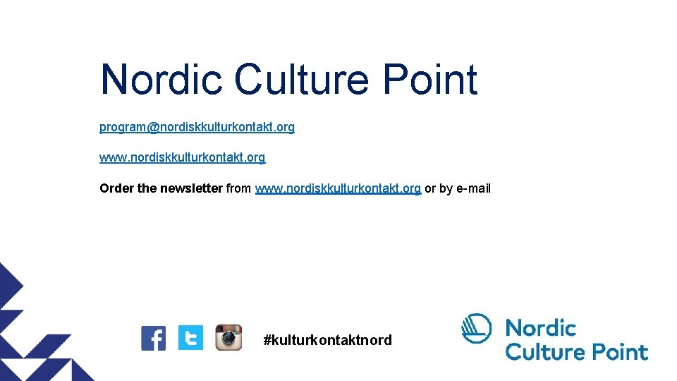 Nordic Culture Point program@nordiskkulturkontakt. org www. nordiskkulturkontakt. org Order the newsletter from www. nordiskkulturkontakt.