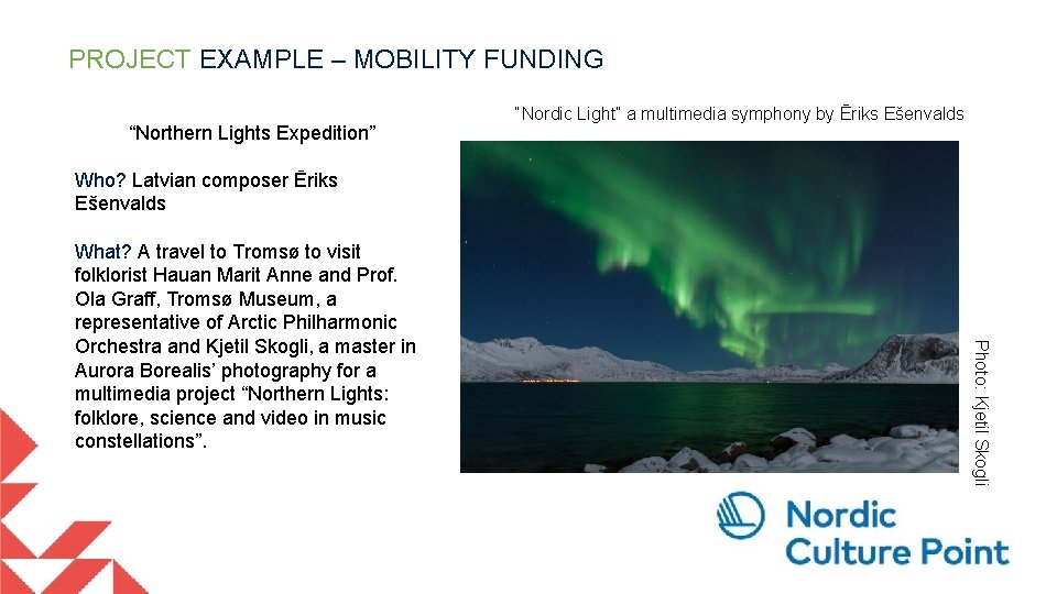 PROJECT EXAMPLE – MOBILITY FUNDING “Northern Lights Expedition” “Nordic Light” a multimedia symphony by