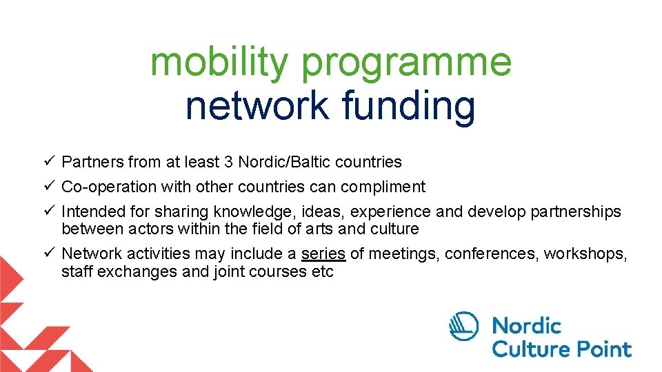 mobility programme network funding ü Partners from at least 3 Nordic/Baltic countries ü Co-operation