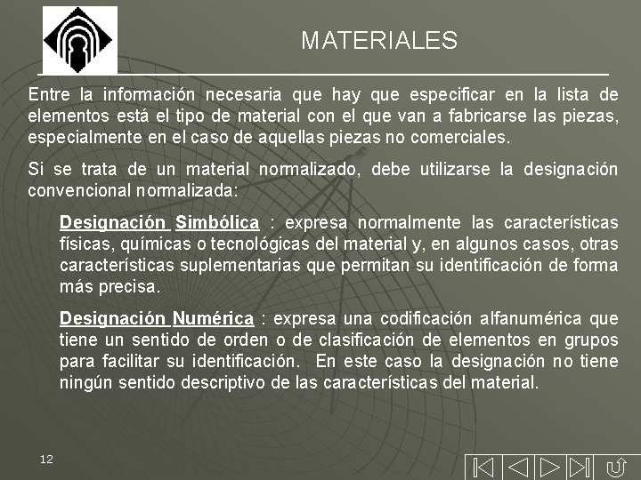 MATERIALES Entre la información necesaria que hay que especificar en la lista de elementos