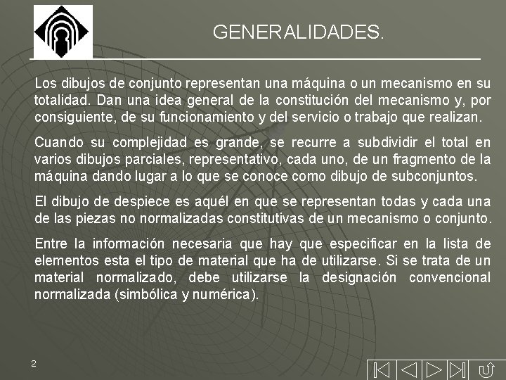 GENERALIDADES. Los dibujos de conjunto representan una máquina o un mecanismo en su totalidad.