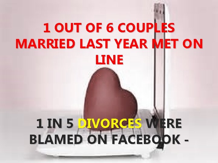 1 OUT OF 6 COUPLES MARRIED LAST YEAR MET ON LINE 1 IN 5