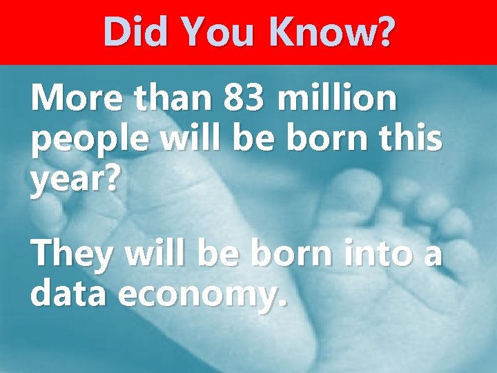 Did You Know? More than 83 million people will be born this year? They