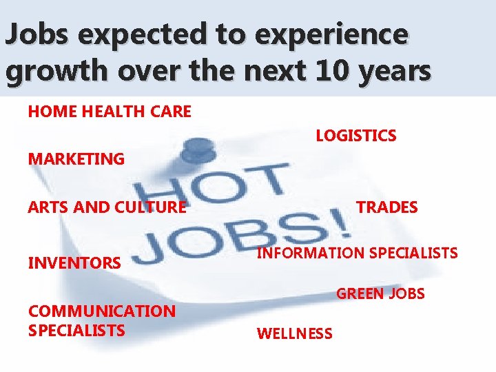 Jobs expected to experience growth over the next 10 years HOME HEALTH CARE LOGISTICS