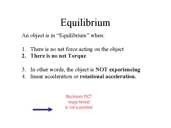 Equilibrium An object is in “Equilibrium” when: 1. There is no net force acting