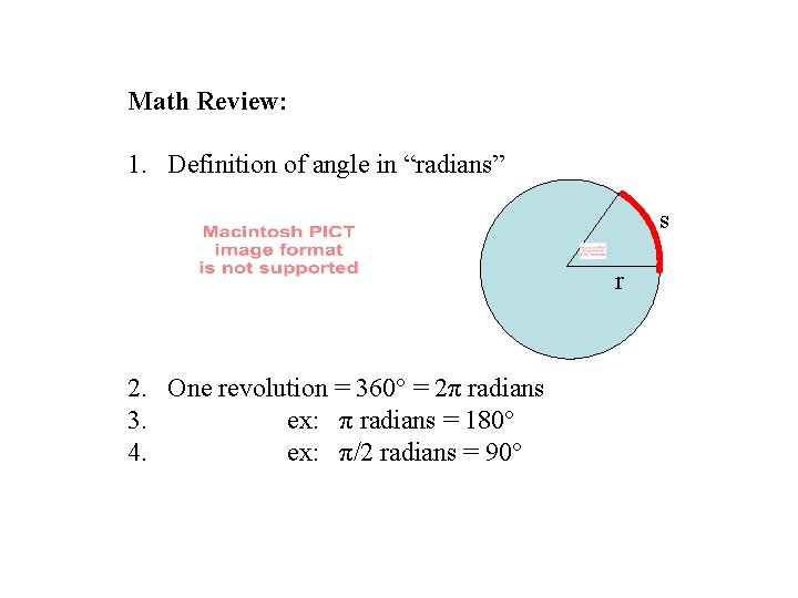 Math Review: 1. Definition of angle in “radians” s r 2. One revolution =