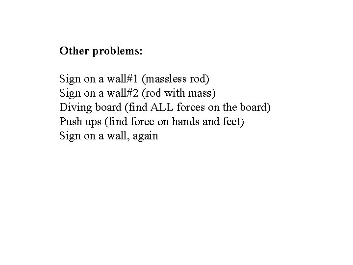 Other problems: Sign on a wall#1 (massless rod) Sign on a wall#2 (rod with