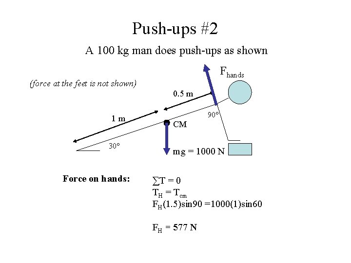 Push-ups #2 A 100 kg man does push-ups as shown Fhands (force at the