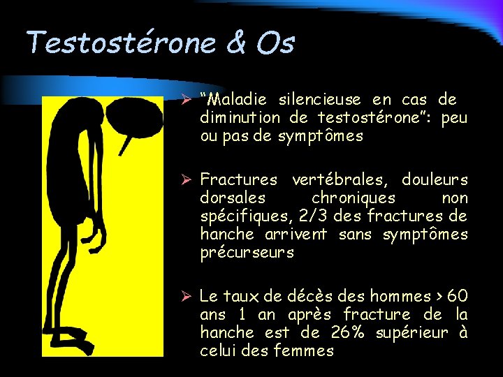 Testostérone & Os Ø “Maladie silencieuse en cas de diminution de testostérone”: peu ou
