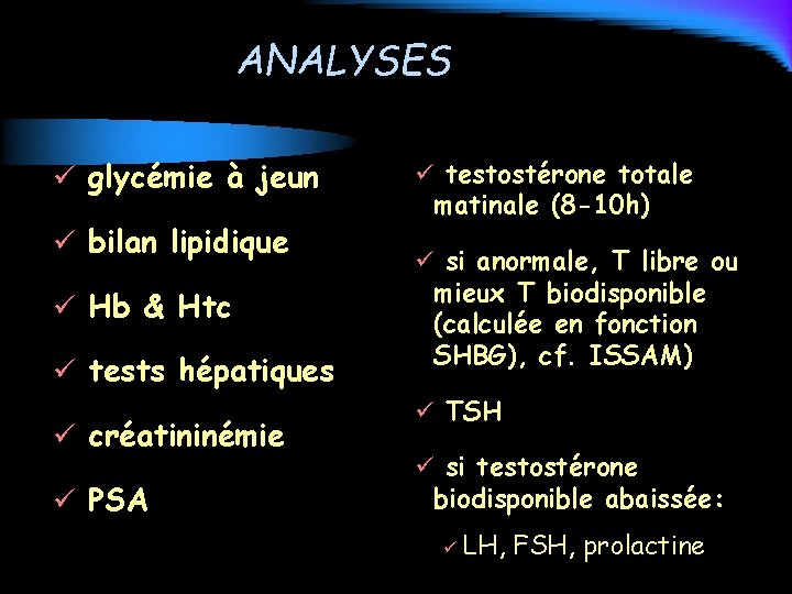 ANALYSES ü glycémie à jeun ü bilan lipidique ü Hb & Htc ü tests