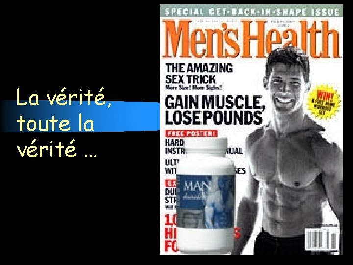La vérité, toute la vérité … 