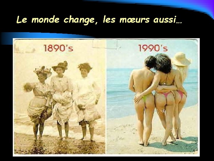 Le monde change, les mœurs aussi… 