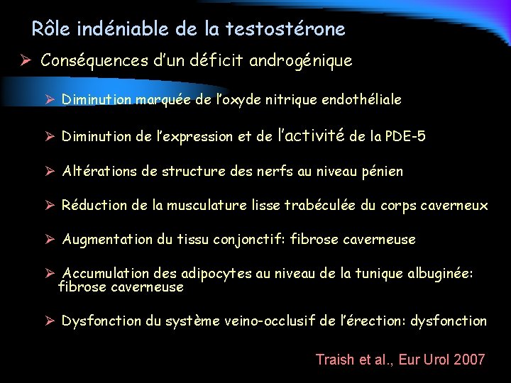 Rôle indéniable de la testostérone Ø Conséquences d’un déficit androgénique Ø Diminution marquée de