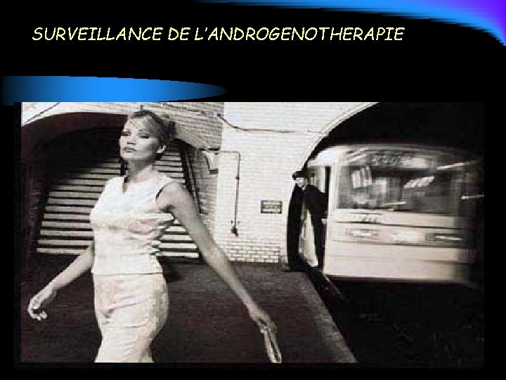 SURVEILLANCE DE L’ANDROGENOTHERAPIE 