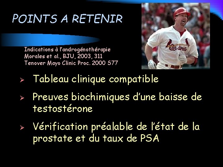 POINTS A RETENIR Indications à l’androgénothérapie Morales et al. , BJU, 2003, 311 Tenover