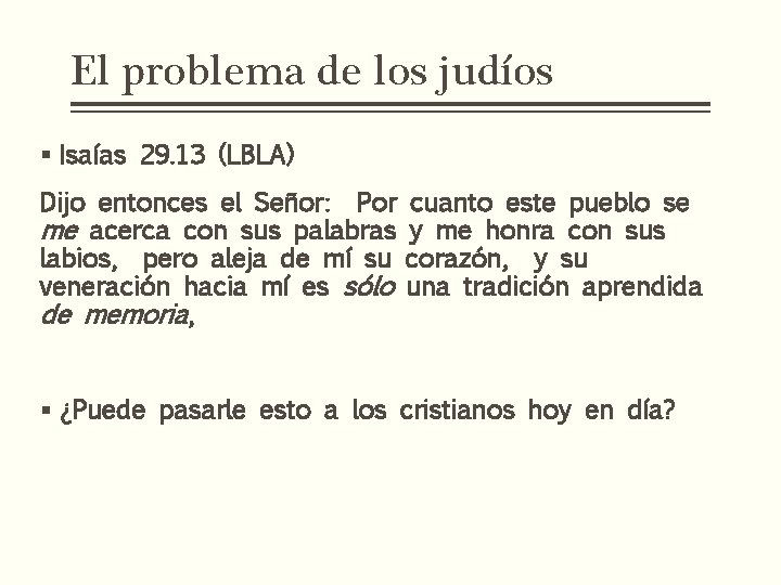 El problema de los judíos § Isaías 29. 13 (LBLA) Dijo entonces el Señor: