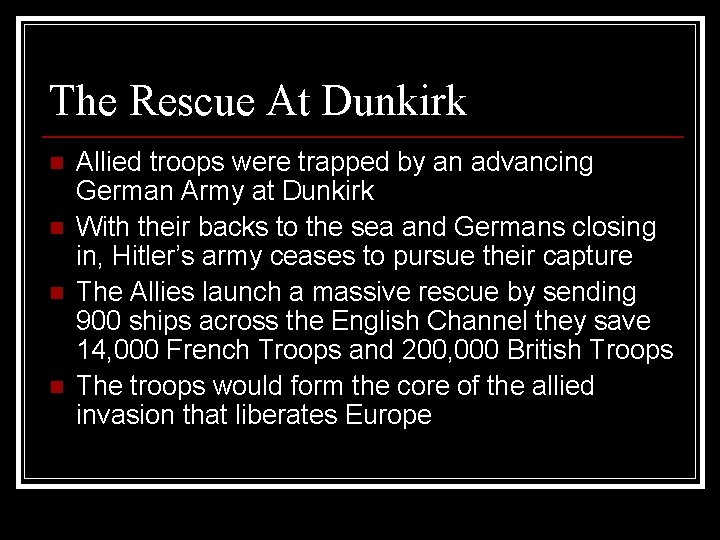 The Rescue At Dunkirk n n Allied troops were trapped by an advancing German