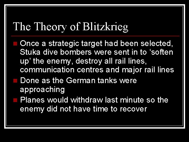 The Theory of Blitzkrieg Once a strategic target had been selected, Stuka dive bombers