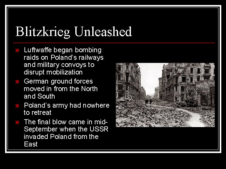 Blitzkrieg Unleashed n n Luftwaffe began bombing raids on Poland’s railways and military convoys