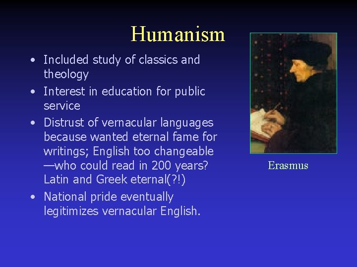 Humanism • Included study of classics and theology • Interest in education for public