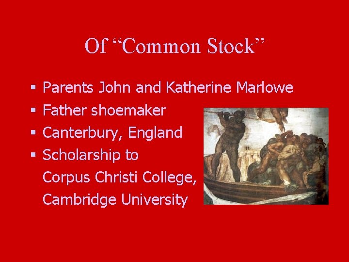 Of “Common Stock” § § Parents John and Katherine Marlowe Father shoemaker Canterbury, England