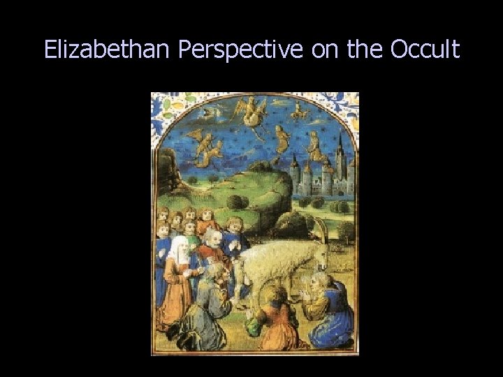 Elizabethan Perspective on the Occult 