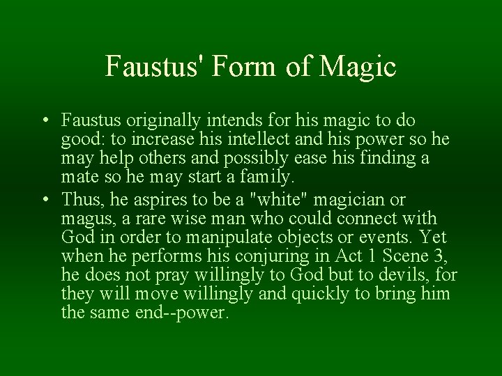 Faustus' Form of Magic • Faustus originally intends for his magic to do good: