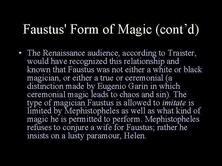 Faustus' Form of Magic (cont’d) • The Renaissance audience, according to Traister, would have